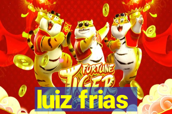 luiz frias